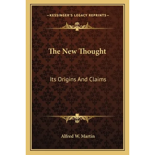 The New Thought: Its Origins And Claims
