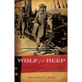 Wolf of the Deep: Raphael Semmes and the Notorious Confederate Raider CSS Alabama
