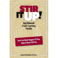 Stir It Up!: Stay Relevant: A Self-Coaching Parable
