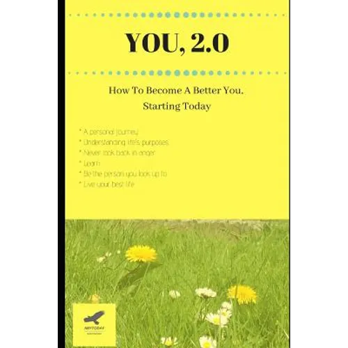 You, 2.0: How to Become a Better You, Starting Today