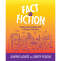 Fact vs. Fiction: Teaching Critical Thinking Skills in the Age of Fake News