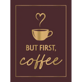 But First, Coffee: A Collection of Quotes, Statements and Recipes for Coffee Lovers