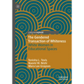 The Gendered Transaction of Whiteness: White Women in Educational Spaces