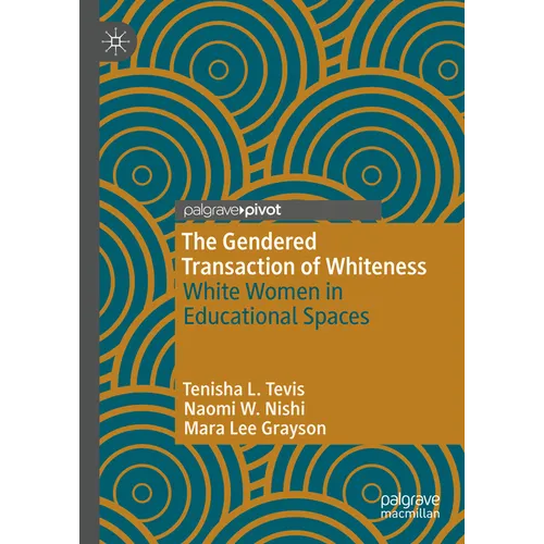 The Gendered Transaction of Whiteness: White Women in Educational Spaces