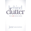 Behind the Clutter: Truth. Love. Meaning. Purpose.