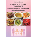 Gastric Bypass Cookbook: Bariatric Recipes to Lose Weight after Bypass Surgery