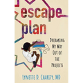 Escape Plan: Dreaming My Way Out of the Projects
