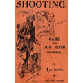 Shooting with Game and Gun Room Notes (History of Shooting Series - Shotguns)