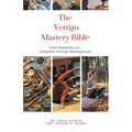 The Vertigo Mastery Bible: Your Blueprint For Complete Vertigo Management