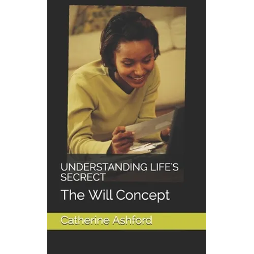 Understanding Life's Secrect: The Will Concept