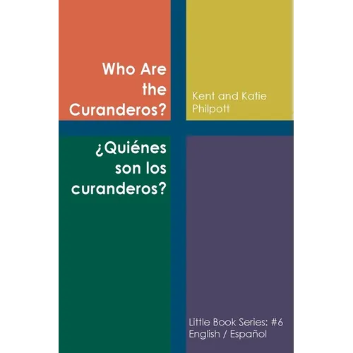 Who Are the Curanderos?: ¿Quiénes son los Curanderos?