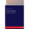 The Rake's Progress: A Drama in Three Acts