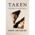 Taken: Experiences of Forced Adoption