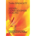 Higher-Consciousness Healing: Discover Your Personal Healing-Symbols to Solve All Your Problems