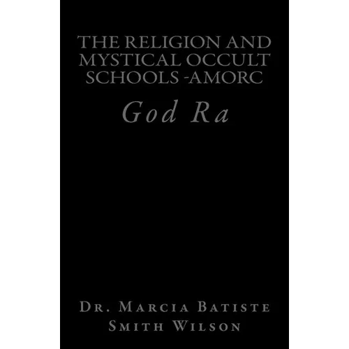 The Religion And Mystical Occult Schools -AMORC: God Ra