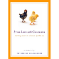 Still Life with Chickens: Starting Over in a House by the Sea