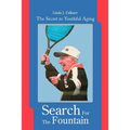 Search For The Fountain: The Secret to Youthful Aging