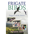 Frigate Birds: Forty Years With the Solomons
