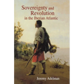Sovereignty and Revolution in the Iberian Atlantic