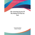 The Amazing Secrets Of The Masters Of The Far East