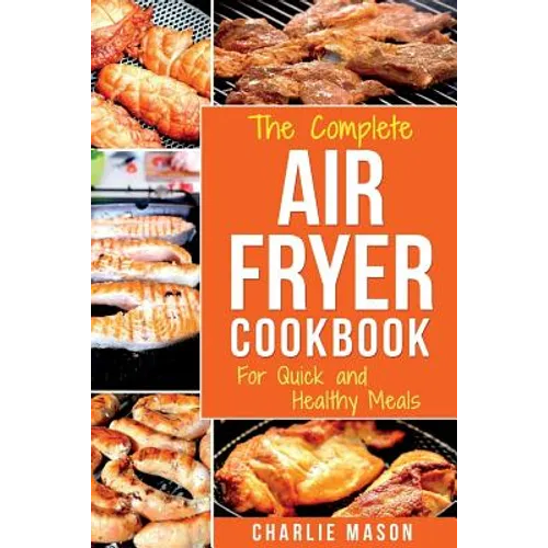 Air fryer cookbook: For Quick and Healthy Meals