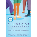 Clubfoot Connections: Stories, Essays, and Poetry from the Clubfoot Community - Paperback