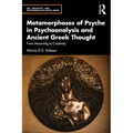 Metamorphoses of Psyche in Psychoanalysis and Ancient Greek Thought: From Mourning to Creativity