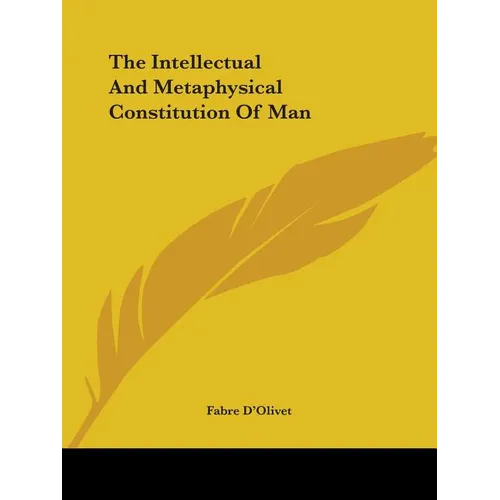 The Intellectual And Metaphysical Constitution Of Man