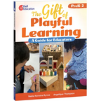 The Gift of Playful Learning: A Guide for Educators - Paperback