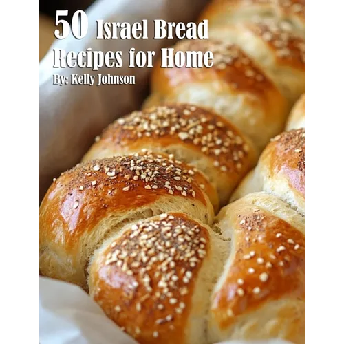 50 Israel Bread Recipes for Home