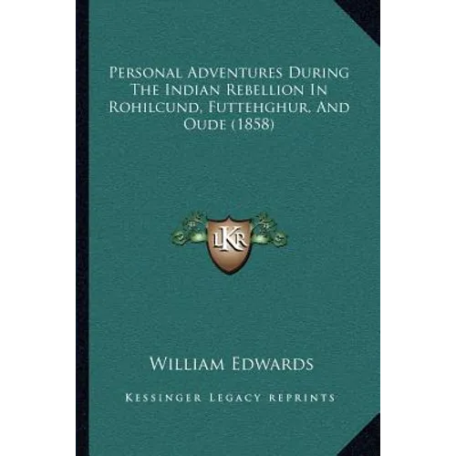 Personal Adventures During The Indian Rebellion In Rohilcund, Futtehghur, And Oude (1858)