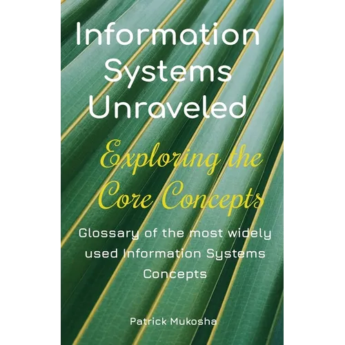 "Information Systems Unraveled: Exploring the Core Concepts"