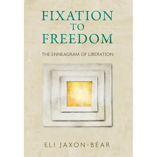 Fixation to Freedom: The Enneagram of Liberation