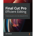 Final Cut Pro Efficient Editing: A step-by-step guide to smart video editing with FCP 10.6