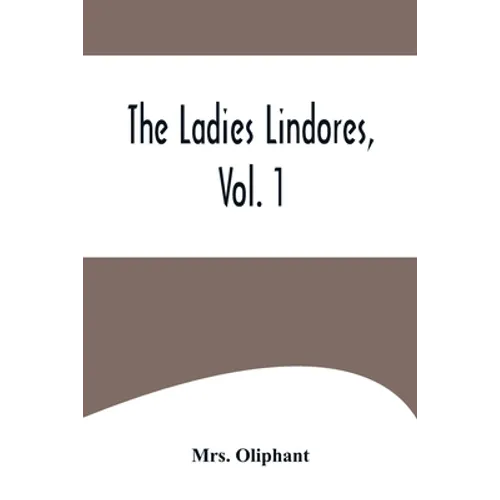 The Ladies Lindores, Vol. 1