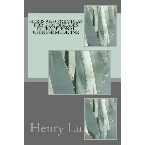 Herbs and Formulas for 2,191 Diseases in Traditional Chinese Medicine