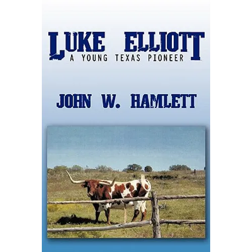 Luke Elliott: A Young Texas Pioneer