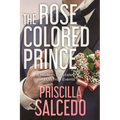The Rose Colored Prince: A Modern Fairytale Based on True Events