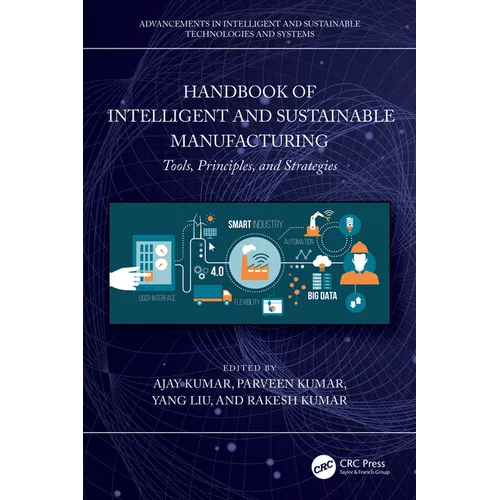 Handbook of Intelligent and Sustainable Manufacturing: Tools, Principles, and Strategies