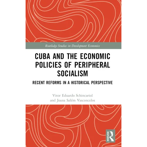 Cuba and the Economic Policies of Peripheral Socialism: Recent Reforms in a Historical Perspective
