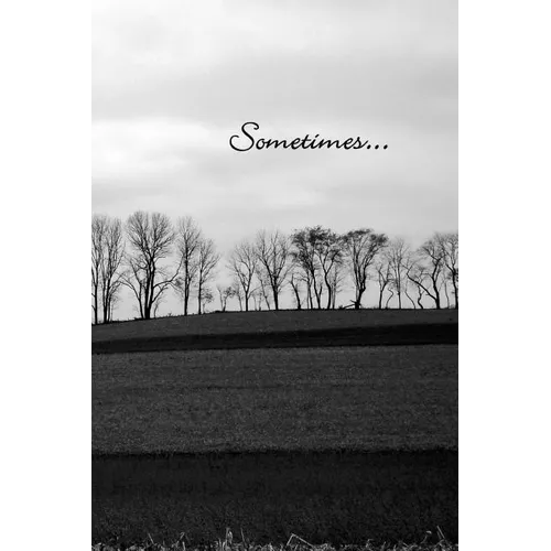 Sometimes...