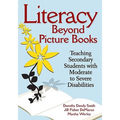 Literacy Beyond Picture Books: Teaching Secondary Students with Moderate to Severe Disabilities