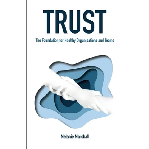 Trust: The Foundation for Healthy Organisations and Teams