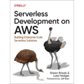 Serverless Development on AWS: Building Enterprise-Scale Serverless Solutions