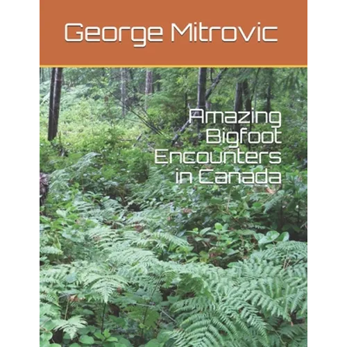 Amazing Bigfoot Encounters in Canada