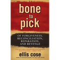 Bone to Pick: Of Forgiveness, Reconciliation, Reparation, and Revenge