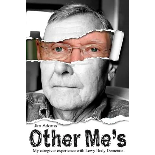 Other Me's: My caregiver experience with Lewy Body Dementia