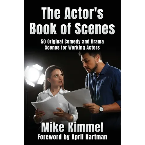 The Actor's Book of Scenes: 50 Original Comedy and Drama Scenes for Working Actors