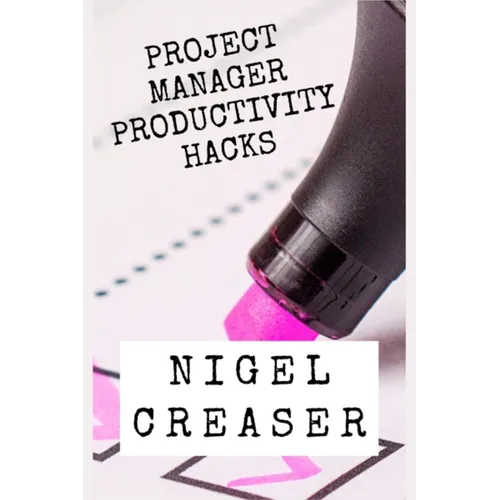 Project Manager Productivity Hacks: How to save 30 minutes a day using 11 simple hacks