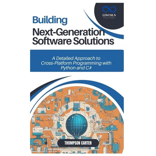 Building Next-Generation Software Solutions: A Detailed Approach to Cross-Platform Programming with Python and C#